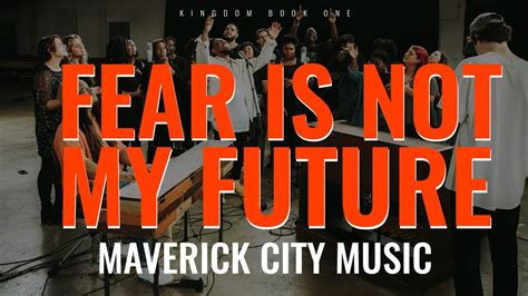 Fear Is Not My Future – Maverick City Music. How to play "Fear Is Not My Future" Font −1 +1. Chords. Simplify. Autoscroll. Transpose −1 +1. Print. Report bad tab. Related tabs. Maverick City Music. Promises * 1,402. Maverick City Music, UPPERROOM feat. Brandon Lake & Eniola Abioye. Rest On Us. 692.